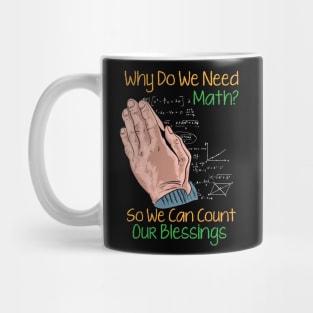 Why Do We Need Math? So We Can Count Our Blessings Mug